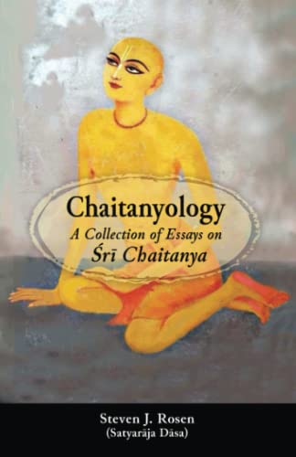 Chaitanyology: A Collection of Essays on Śrī Chaitanya: A Collection of Essays on Śrī Chaitanya (Stories of Vaishnava Acharyas)